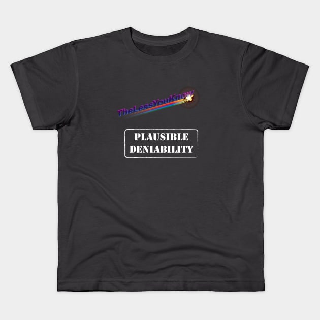 Plausible Deniability - The less you know Kids T-Shirt by photokapi